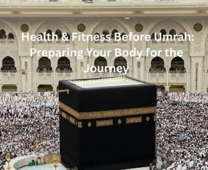 Health & Fitness Before Umrah: Preparing Your Body for the Journey